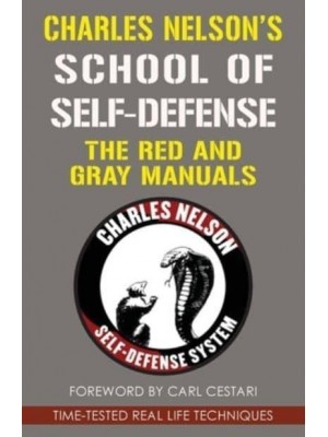 Charles Nelson's School Of Self-defense: The Red and Gray Manuals