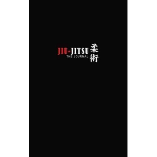 The Jiu-Jitsu Journal: The Ultimate Guided Jiu-Jitsu Training Diary