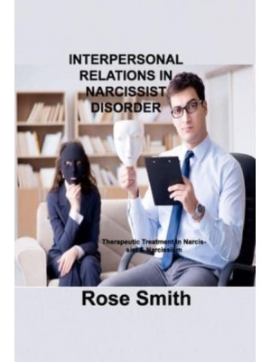 INTERPERSONAL RELATIONS IN NARCISSIST DISORDER: Therapeutic Treatment In Narcissist & Narcissicm