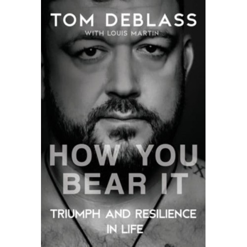 How You Bear It: Triumph and Resiliency in Life
