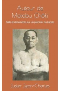Autour De Motobu Chôki Faits Et Documents Sur Un Pionnier Du Karate