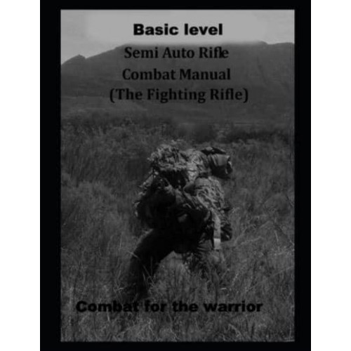 Basic level combat rifle: The fighting rifle
