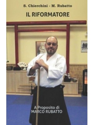 Il Riformatore: A Proposito di Marco Rubatto - I Dialoghi Aiki