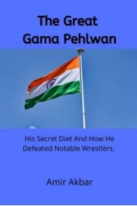 The Great Gama Pehlwan: His Secret Diet And How He Defeated Notable Wrestlers
