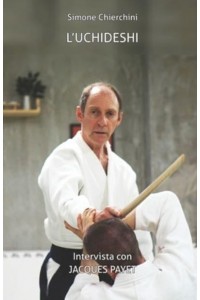 L'Uchideshi : Intervista con Jacques Payet - I Dialoghi Aiki