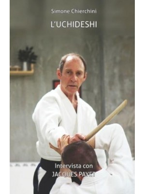 L'Uchideshi : Intervista con Jacques Payet - I Dialoghi Aiki