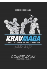 Krav Maga The Israeli System of Self-Defense Compendium - Volume 1 and 2