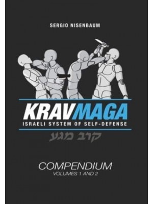 Krav Maga The Israeli System of Self-Defense Compendium - Volume 1 and 2