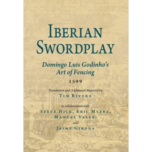 Iberian Swordplay Domingo Luis Godinho's Art of Fencing (1599)