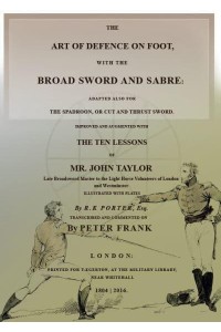 A Complete Transcript of the S 34105 - The Art of Defence on Foot With the Broad Sword and Sabre