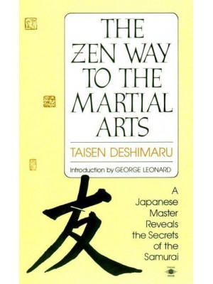 The Zen Way to Martial Arts A Japanese Master Reveals the Secrets of the Samurai - Compass