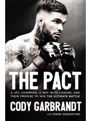 The Pact A UFC Champion, a Boy With Cancer, and Their Promise to Win the Ultimate Battle