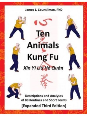 Ten Animals Kung Fu Descriptions and Analyses of 88 Routines and Short Forms