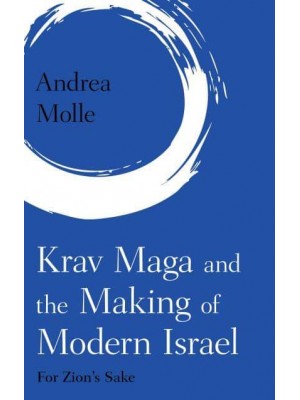 Krav Maga and the Making of Modern Israel For Zion's Sake - Martial Arts Studies