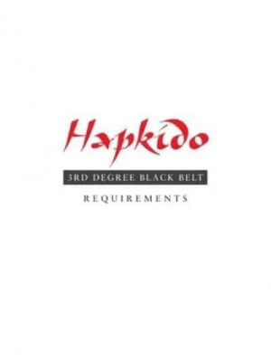 Hapkido: 3rd Degree Black Belt Requirements - Hapkido Manuals