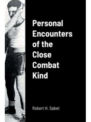 Personal Encounters of the Close Combat Kind