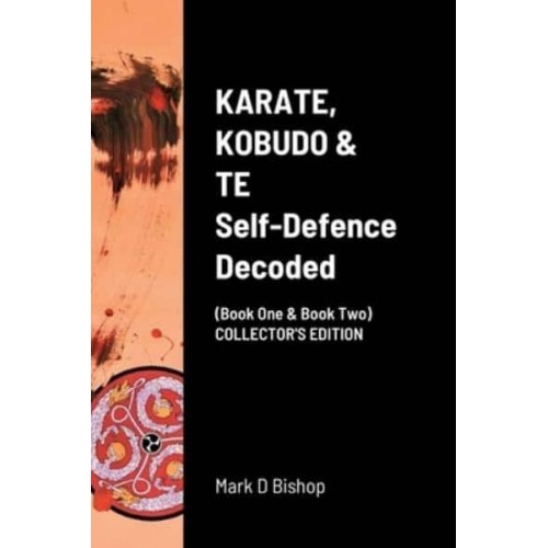 KARATE, KOBUDO & TE, Self Defence Decoded (Book One & Book Two) COLLECTOR'S EDITION