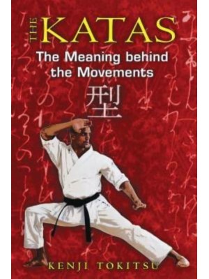 The Katas The Meaning Behind the Movements