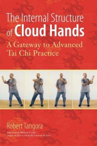 The Internal Structure of Cloud Hands A Gateway to Advanced T'ai Chi Practice
