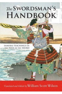The Swordsman's Handbook Samurai Teachings on the Path of the Sword