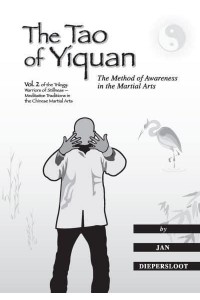 The Tao of Yiquan The Method of Awareness in the Martial Arts - Warriors of Stillness Trilogy