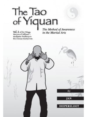 The Tao of Yiquan The Method of Awareness in the Martial Arts - Warriors of Stillness Trilogy