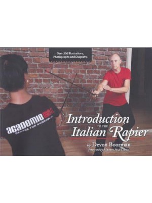Introduction to the Italian Rapier A Step-by-Step Guide to the Fundamentals of Rapier Combat