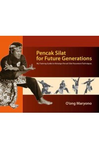 Pencak Silat for Future Generations My Training Guide to Keluarga Pencak Silat Nusantara Techniques
