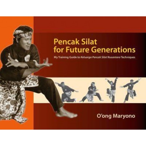 Pencak Silat for Future Generations My Training Guide to Keluarga Pencak Silat Nusantara Techniques