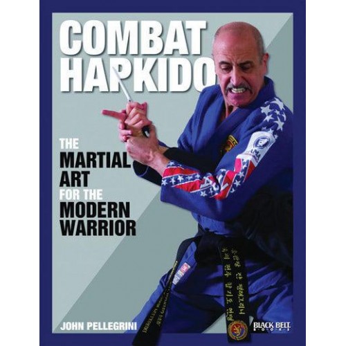 Combat Hapkido The Martial Art for the Modern Warrior