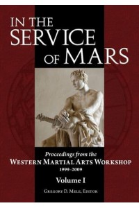 In the Service of Mars Proceedings from the Western Martial Arts Workshop, 1999-2009
