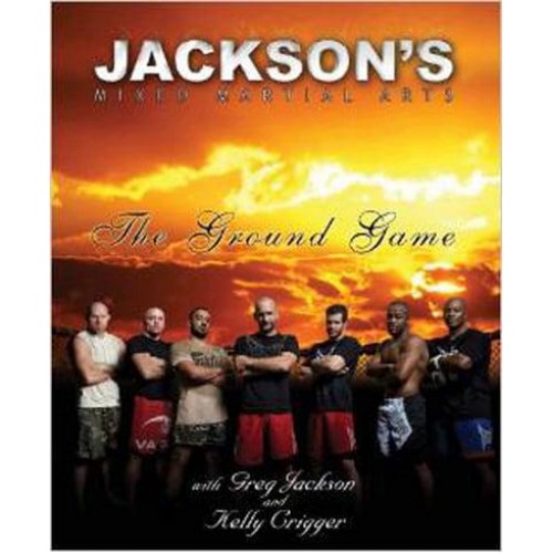 Jackson's Mixed Martial Arts The Ground Game