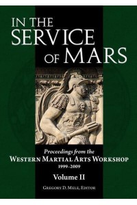 In the Service of Mars Volume 2 Proceedings from the Western Martial Arts Workshop 1999-2009, Volume 2