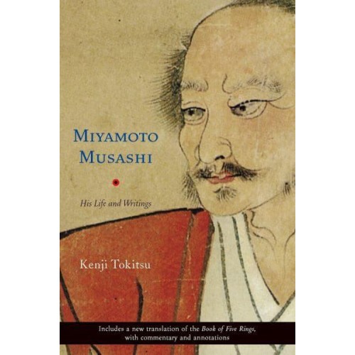 Miyamoto Musashi His Life and Writings