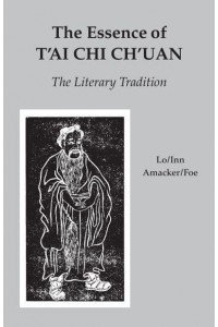 The Essence of T'ai Chi Ch'uan The Literary Tradition
