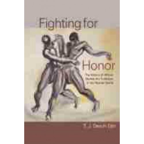 Fighting for Honor The History of African Martial Arts in the Atlantic World