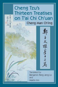 Cheng Tzu's Thirteen Treatises on Tai Chi Chuan [Zhengzi Tai Ji Quan Shi San Pian]