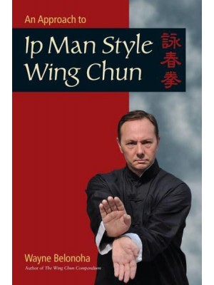 An Approach to IP Man Style Wing Chun Kung Fu