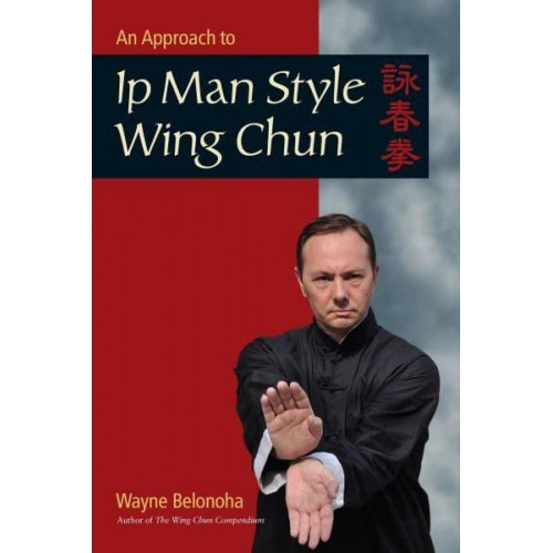 An Approach to IP Man Style Wing Chun Kung Fu