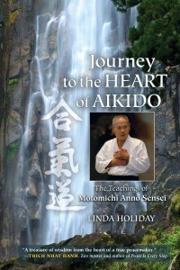 Journey to the Heart of Aikido The Teachings of Motomichi Anno Sensei