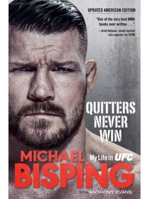 Quitters Never Win My Life in UFC &#X2014; The American Edition