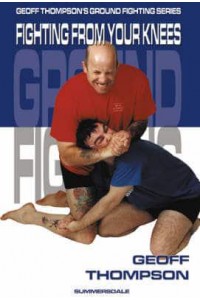 Fighting from Your Knees - Geoff Thompson's Ground Fighting Series