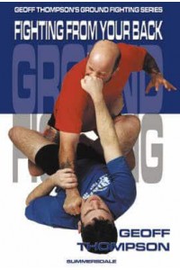 Fighting from Your Back - Geoff Thompson's Ground Fighting Series