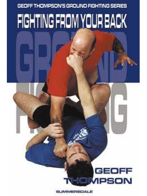 Fighting from Your Back - Geoff Thompson's Ground Fighting Series