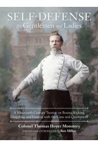 Self-Defense for Gentlemen and Ladies A Nineteenth-Century Treatise on Boxing, Kicking, Grappling, and Fencing With the Cane and Quarterstaff