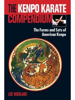 The Kenpo Karate Compendium The Forms and Sets of American Kenpo
