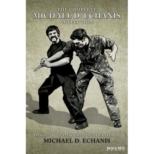 The Complete Michael D. Echanis Collection - Special Forces/Hand-to-Hand Combat/special Tactics Series