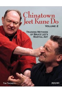 Chinatown Jeet Kune Do. Volume 2 Training Methods of Bruce Lee's Martial Art - Chinatown Jeet Kune Do