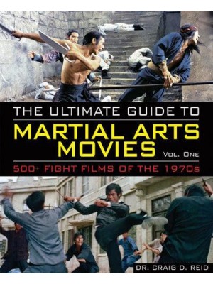The Ultimate Guide to Martial Arts Movies of the 1970S 500+ Films Loaded With Action, Weapons and Warriors - Ultimate Guide