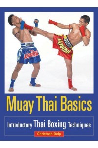 Muay Thai Basics Introductory Thai Boxing Techniques